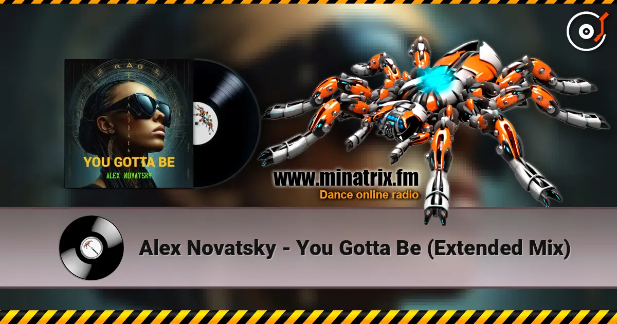 Alex Novatsky - You Gotta Be (Extended Mix) слухати онлайн у високій якості | Minatrix.FM