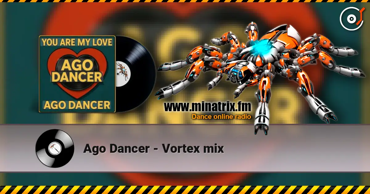 Ago Dancer - Vortex mix слухати онлайн у високій якості | Minatrix.FM