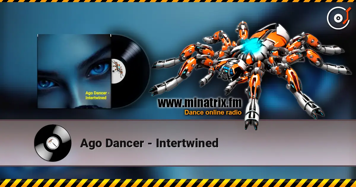 Ago Dancer - Intertwined слухати онлайн у високій якості | Minatrix.FM