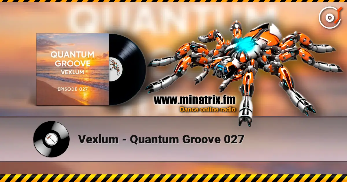 Vexlum - Quantum Groove 027 слухати онлайн у високій якості | Minatrix.FM
