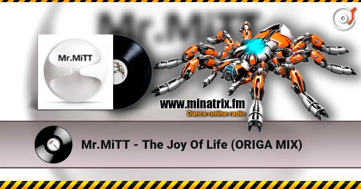 Mr.MiTT - The Joy Of Life (ORIGA MIX) слухати онлайн у високій якості | Minatrix.FM