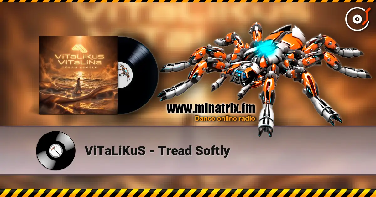ViTaLiKuS - Tread Softly слухати онлайн у високій якості | Minatrix.FM