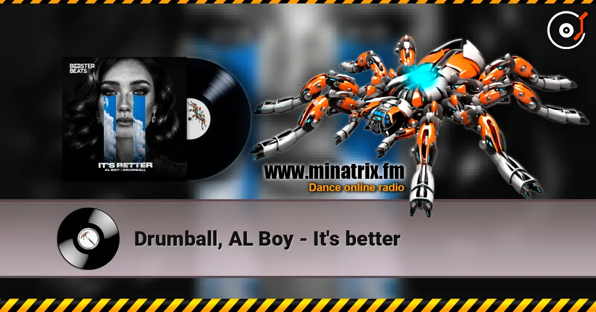 Drumball, AL Boy - It's better слухати онлайн у високій якості | Minatrix.FM