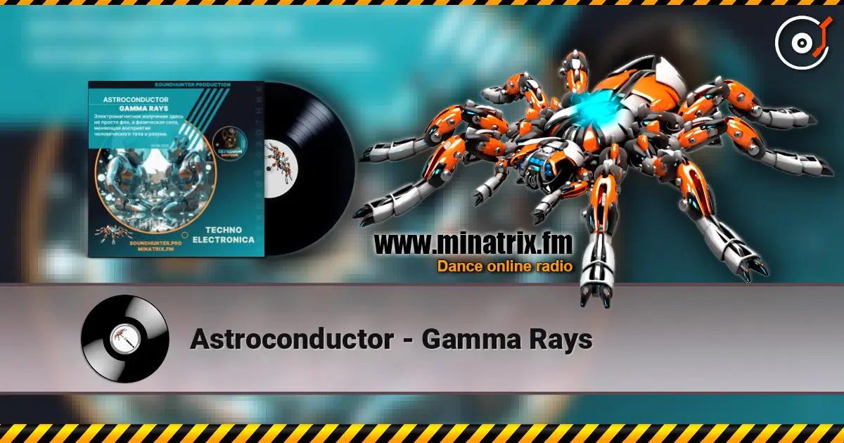 Astroconductor - Gamma Rays слухати онлайн у високій якості | Minatrix.FM