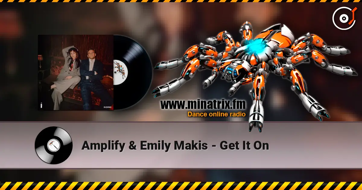Amplify & Emily Makis - Get It On слухати онлайн у високій якості | Minatrix.FM