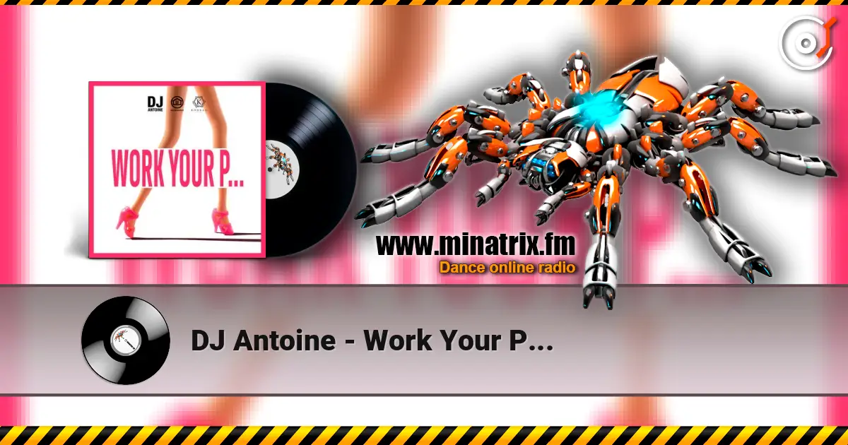 DJ Antoine - Work Your P... listen online in high quality | Minatrix.FM