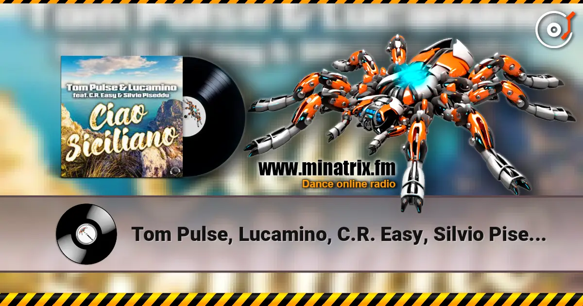 Tom Pulse, Lucamino, C.R. Easy, Silvio Piseddu - Ciao Siciliano listen online in high quality | Minatrix.FM