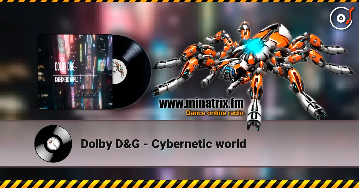 Dolby D&G - Cybernetic world слухати онлайн у високій якості | Minatrix.FM