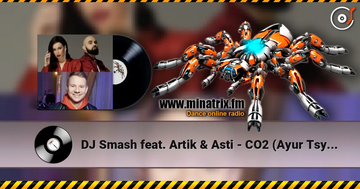 DJ Smash feat. Artik & Asti - CO2 (Ayur Tsyrenov Remix) слухати онлайн у високій якості | Minatrix.FM