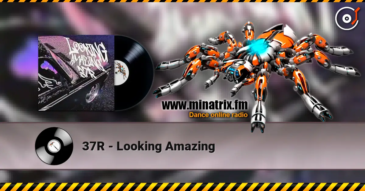 37R - Looking Amazing listen online in high quality | Minatrix.FM