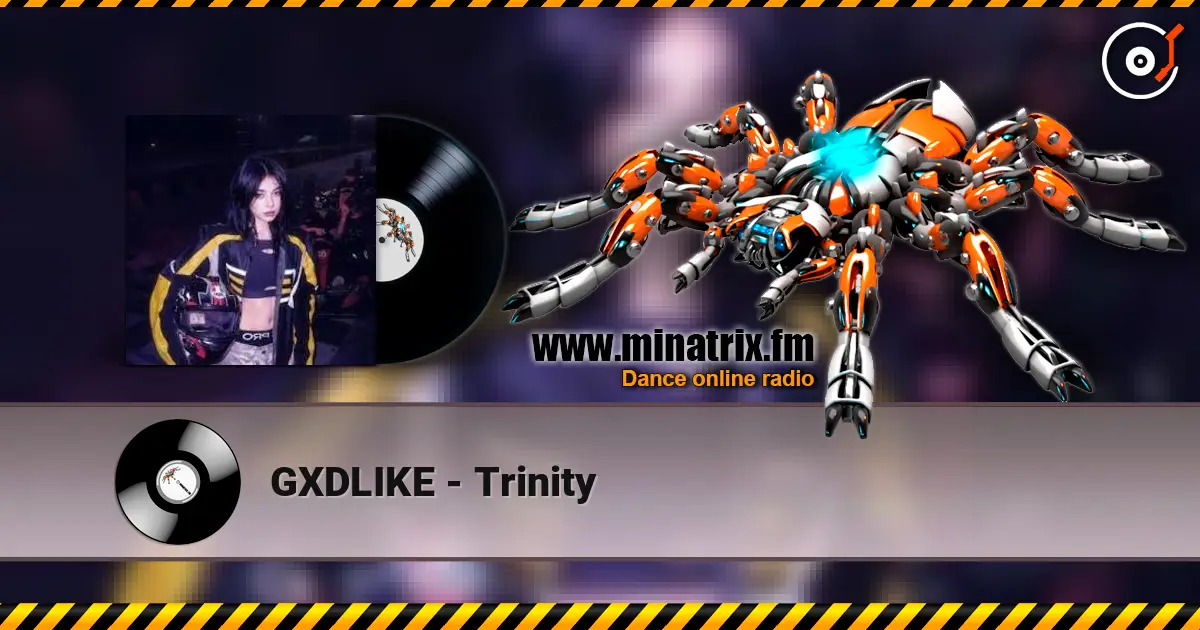 GXDLIKE - Trinity listen online in high quality | Minatrix.FM