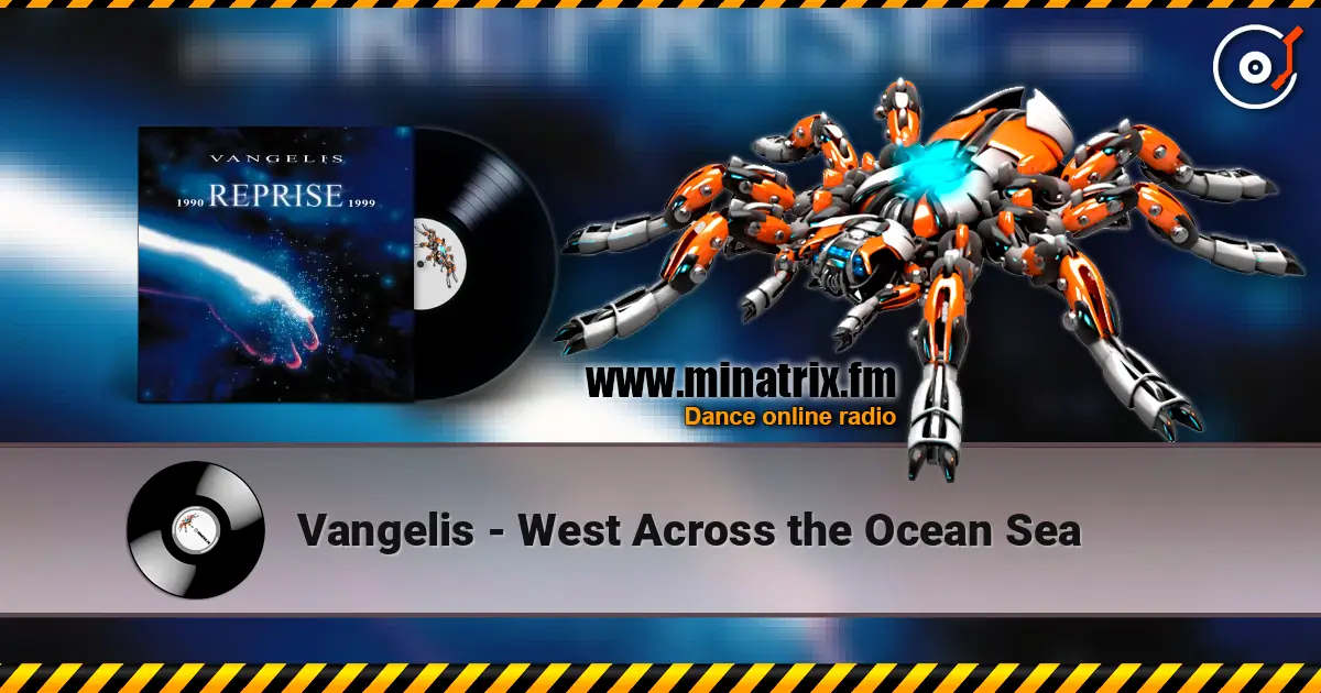 Vangelis - West Across the Ocean Sea listen online in high quality | Minatrix.FM