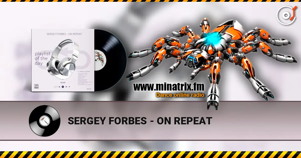 SERGEY FORBES - ON REPEAT listen online in high quality | Minatrix.FM