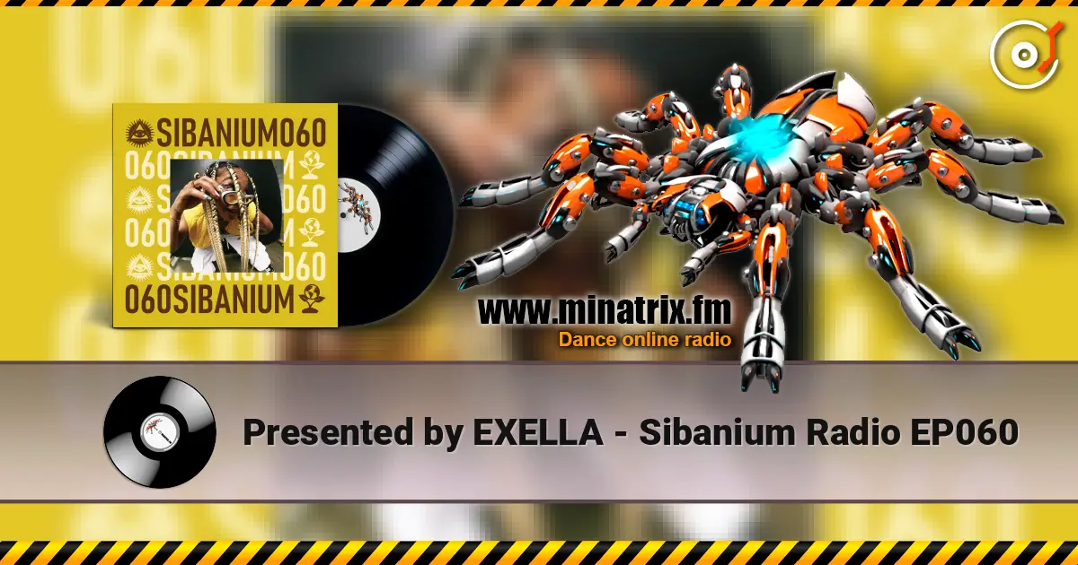 Presented by EXELLA - Sibanium Radio EP060 слухати онлайн у високій якості | Minatrix.FM