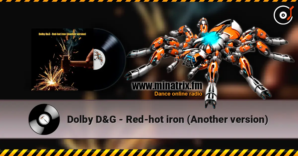 Dolby D&G - Red-hot iron (Another version) слухати онлайн у високій якості | Minatrix.FM