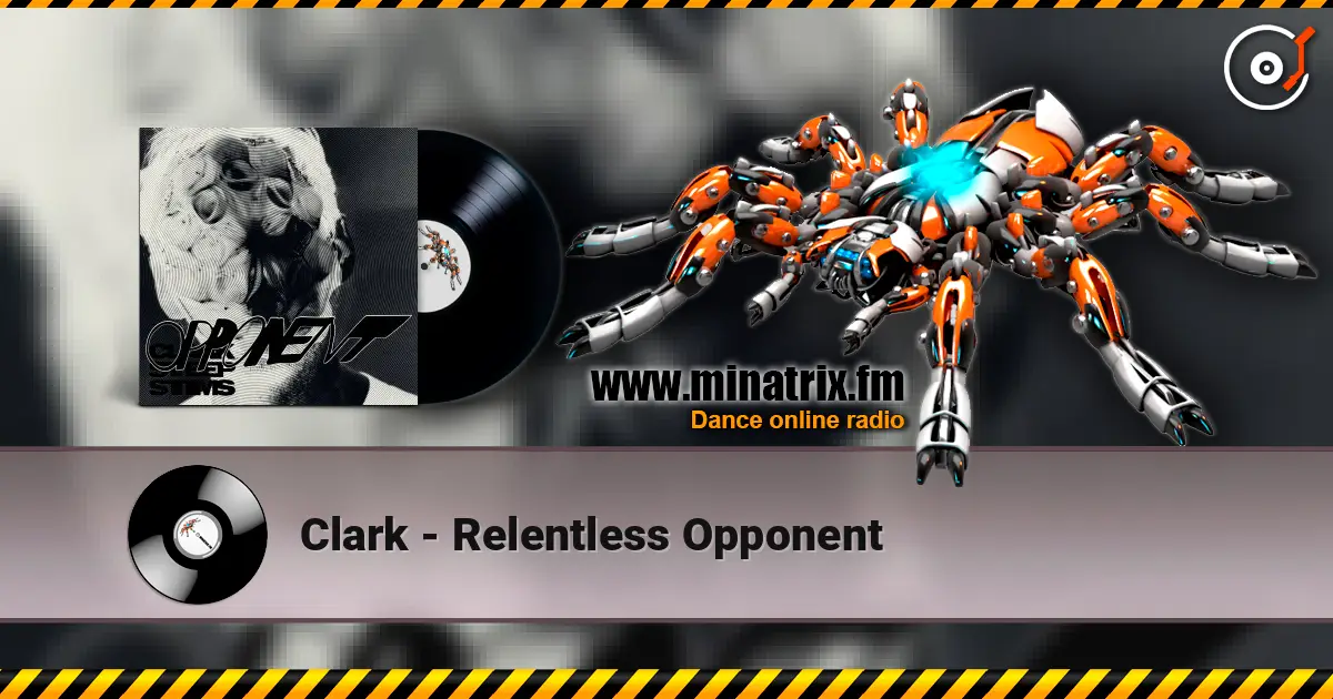 Clark - Relentless Opponent слухати онлайн у високій якості | Minatrix.FM