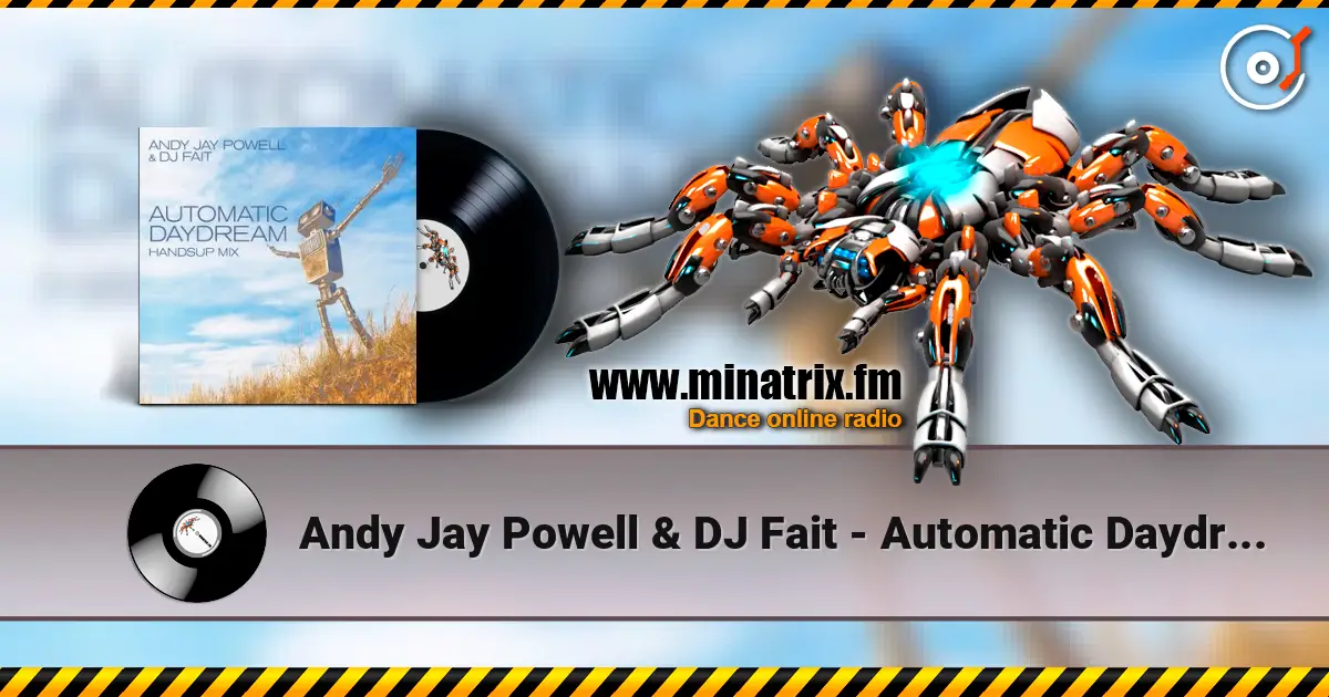 Andy Jay Powell & DJ Fait - Automatic Daydream (Andy Jay Power Mix) listen online in high quality | Minatrix.FM