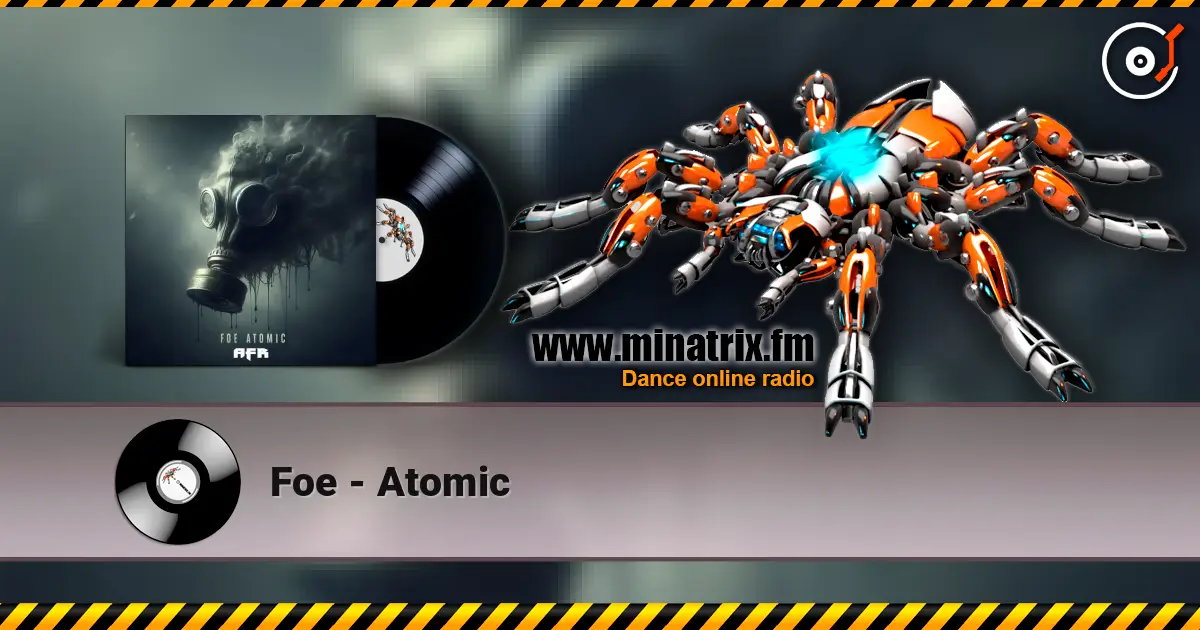 Foe - Atomic слухати онлайн у високій якості | Minatrix.FM