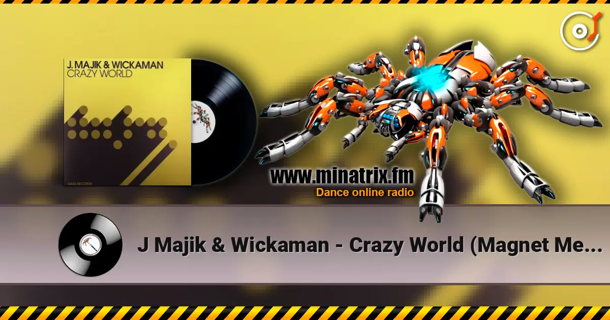 J Majik & Wickaman - Crazy World (Magnet Men & Swifty-B Remix) слухати онлайн у високій якості | Minatrix.FM