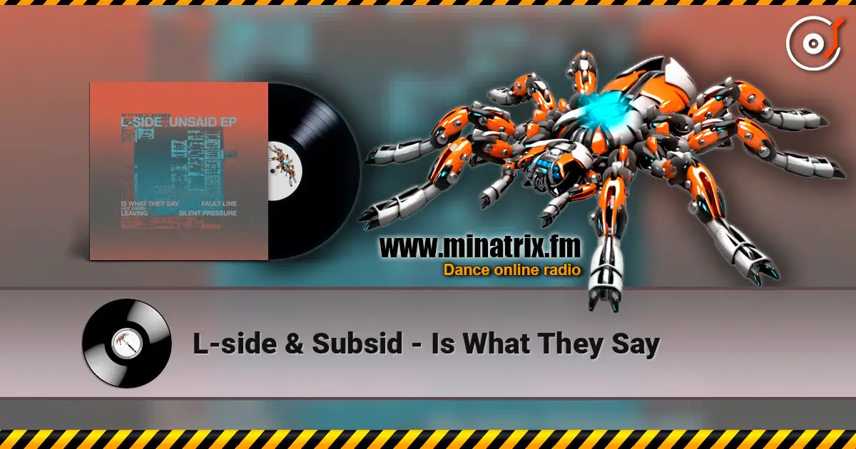 L-side & Subsid - Is What They Say listen online in high quality | Minatrix.FM