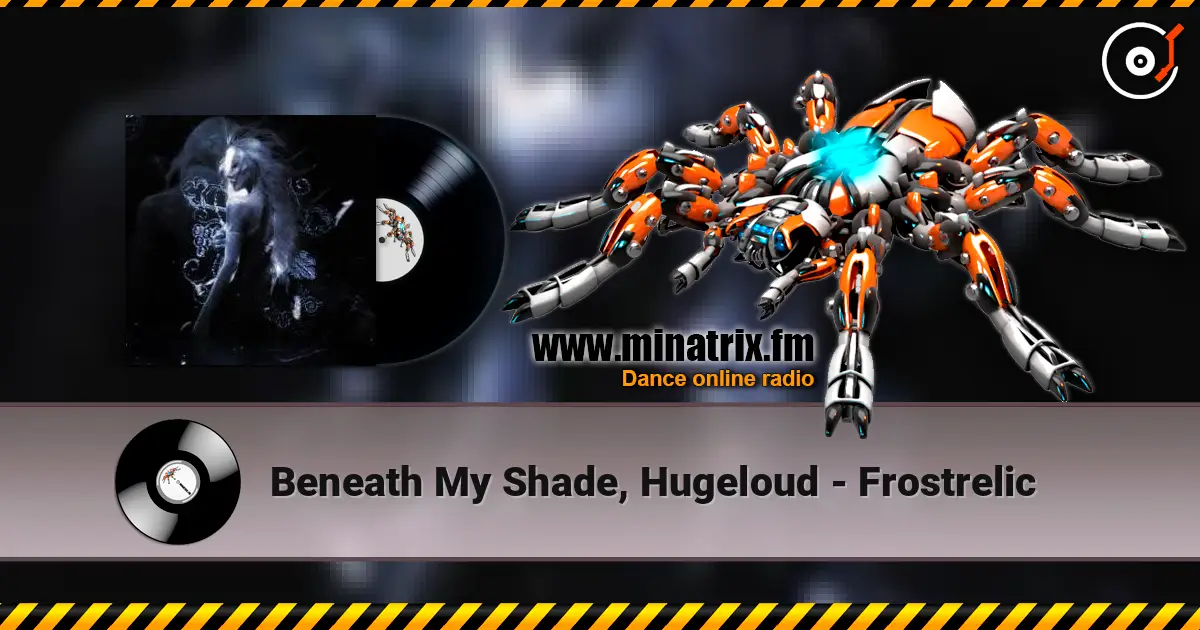 Beneath My Shade, Hugeloud - Frostrelic слухати онлайн у високій якості | Minatrix.FM