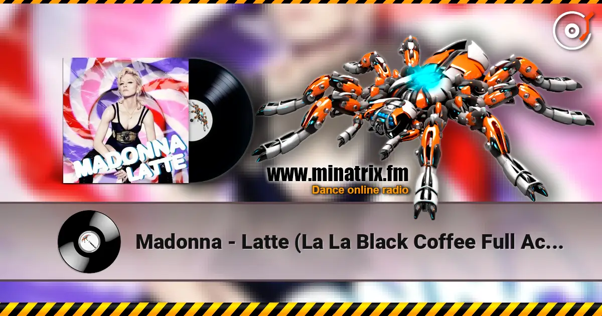 Madonna - Latte (La La Black Coffee Full Acoustic) слухати онлайн у високій якості | Minatrix.FM