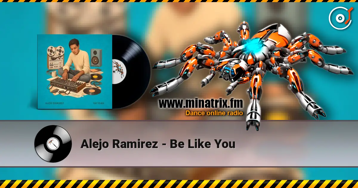 Alejo Ramirez - Be Like You слухати онлайн у високій якості | Minatrix.FM