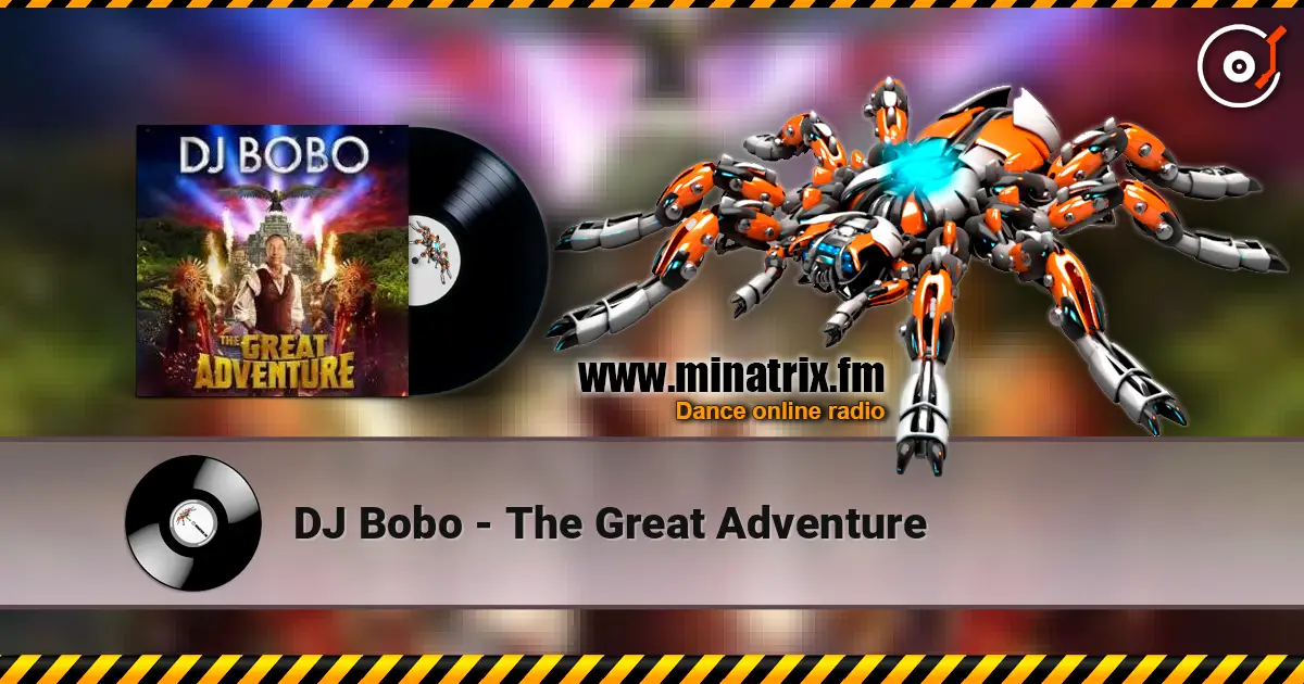 DJ Bobo - The Great Adventure слухати онлайн у високій якості | Minatrix.FM