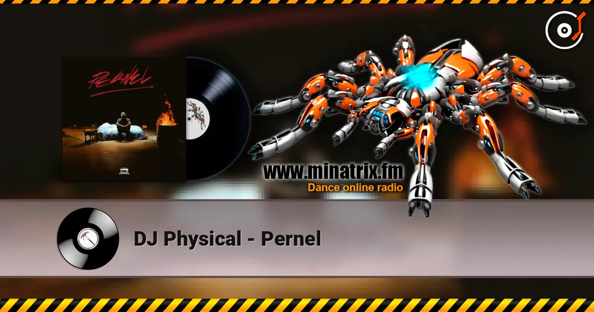 DJ Physical - Pernel listen online in high quality | Minatrix.FM