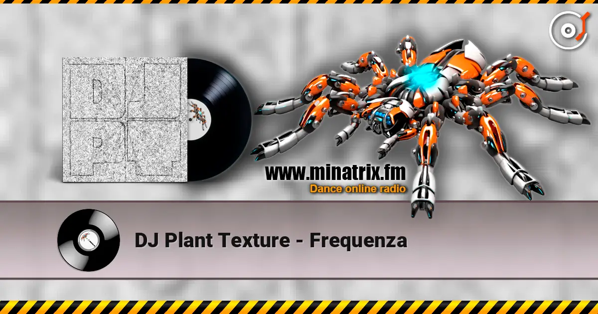 DJ Plant Texture - Frequenza слухати онлайн у високій якості | Minatrix.FM