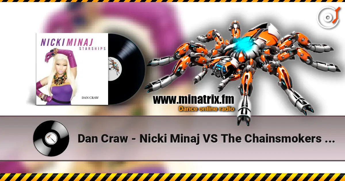 Dan Craw - Nicki Minaj VS The Chainsmokers & Coldplay – Starships (Dan Craw Mash-Up) слухати онлайн у високій якості | Minatrix.FM
