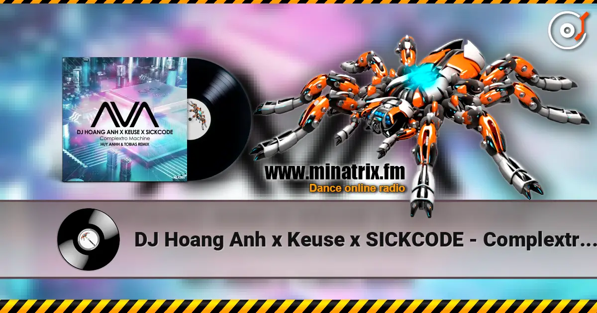 DJ Hoang Anh x Keuse x SICKCODE - Complextro Machine (Huy Anhh & Tobias Extended Remix) слухати онлайн у високій якості | Minatrix.FM