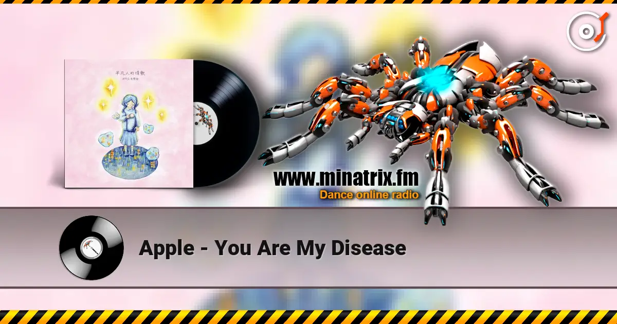 Apple - You Are My Disease слухати онлайн у високій якості | Minatrix.FM