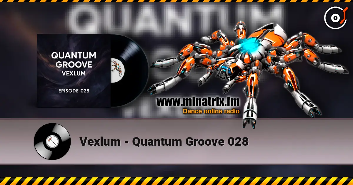 Vexlum - Quantum Groove 028 слухати онлайн у високій якості | Minatrix.FM