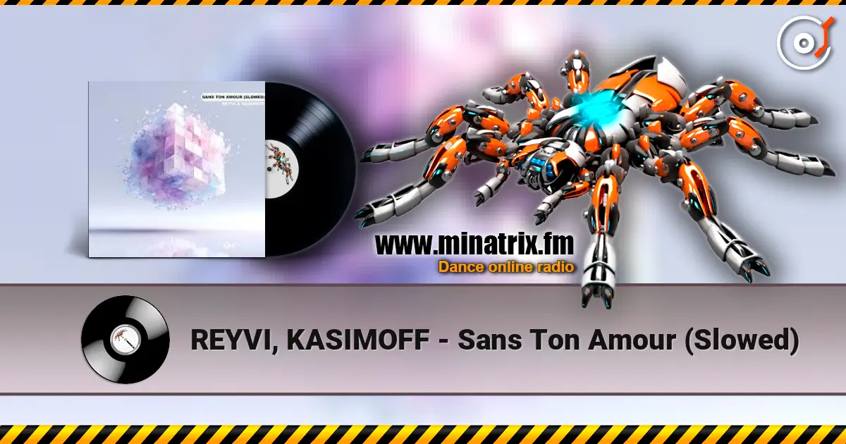 REYVI, KASIMOFF - Sans Ton Amour (Slowed) listen online in high quality | Minatrix.FM