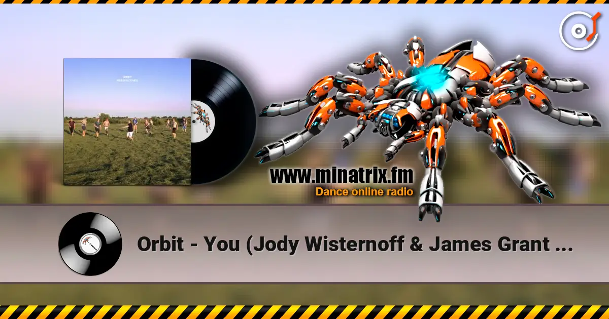 Orbit - You (Jody Wisternoff & James Grant Edit (Mixed)) слухати онлайн у високій якості | Minatrix.FM