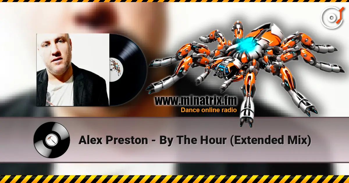 Alex Preston - By The Hour (Extended Mix) слухати онлайн у високій якості | Minatrix.FM