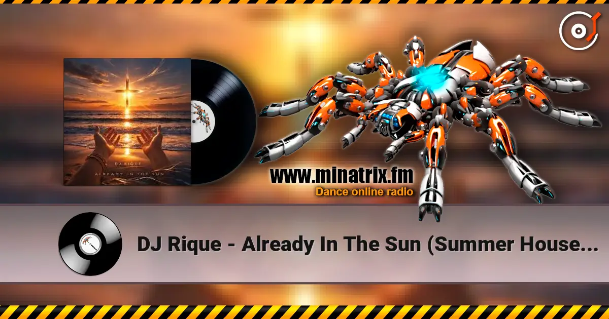 DJ Rique - Already In The Sun (Summer House Edit) слухати онлайн у високій якості | Minatrix.FM