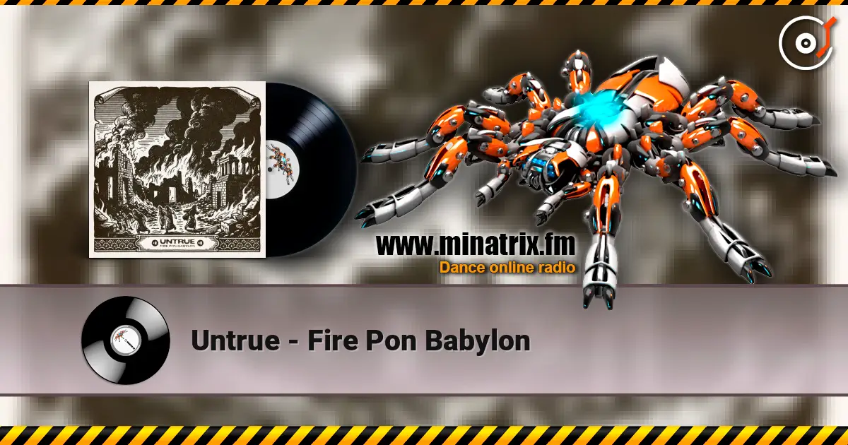 Untrue - Fire Pon Babylon слухати онлайн у високій якості | Minatrix.FM