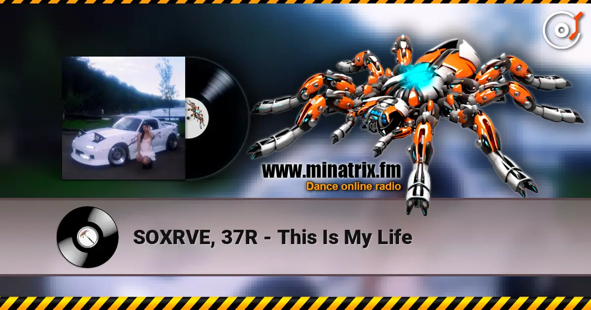 SOXRVE, 37R - This Is My Life listen online in high quality | Minatrix.FM