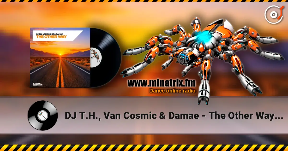 DJ T.H., Van Cosmic & Damae - The Other Way (Extended Mix) слухати онлайн у високій якості | Minatrix.FM