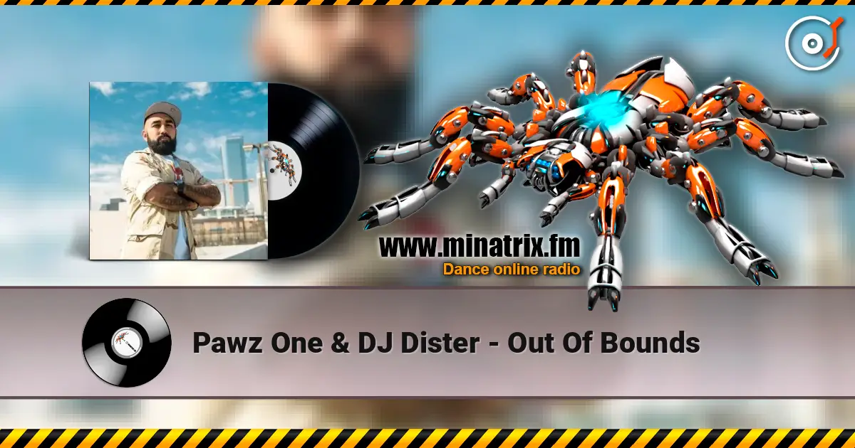 Pawz One & DJ Dister - Out Of Bounds слухати онлайн у високій якості | Minatrix.FM