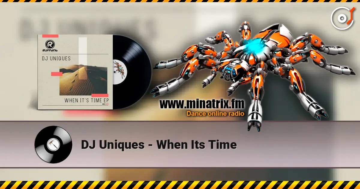DJ Uniques - When Its Time слухати онлайн у високій якості | Minatrix.FM