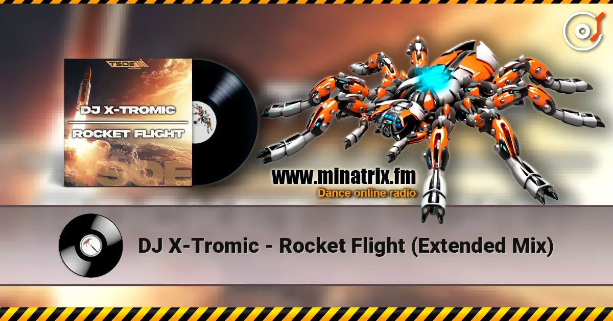 DJ X-Tromic - Rocket Flight (Extended Mix) слухати онлайн у високій якості | Minatrix.FM