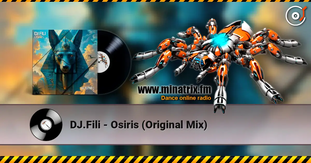 DJ.Fili - Osiris (Original Mix) слухати онлайн у високій якості | Minatrix.FM
