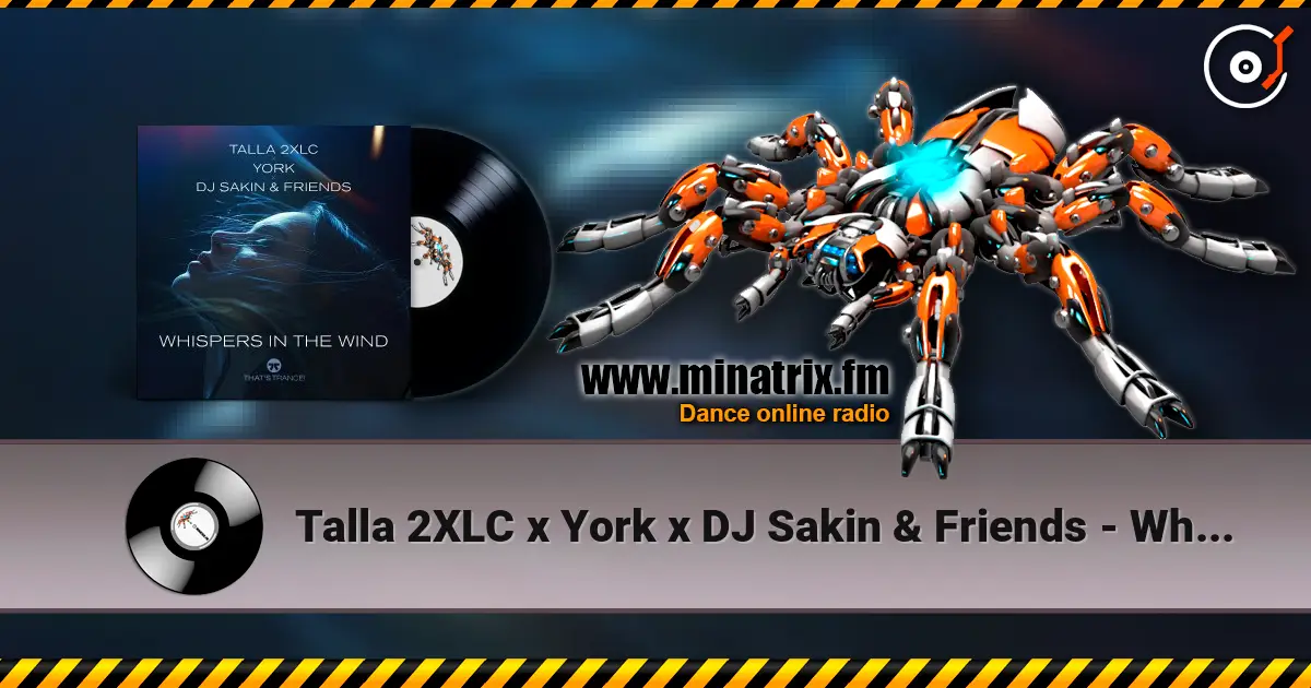 Talla 2XLC x York x DJ Sakin & Friends - Whispers In The Wind слухати онлайн у високій якості | Minatrix.FM