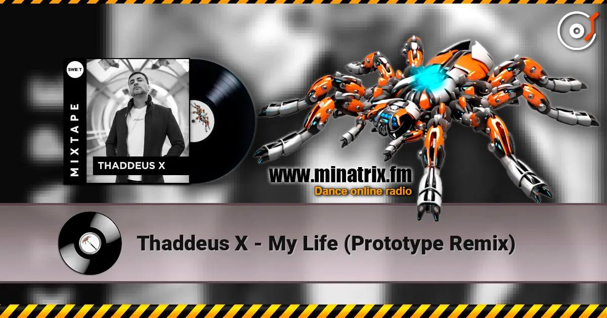 Thaddeus X - My Life (Prototype Remix) listen online in high quality | Minatrix.FM