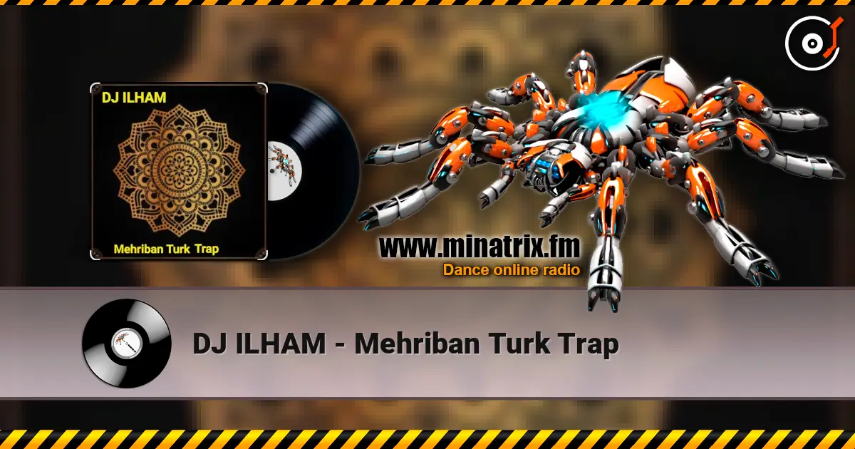 DJ ILHAM - Mehriban Turk Trap listen online in high quality | Minatrix.FM