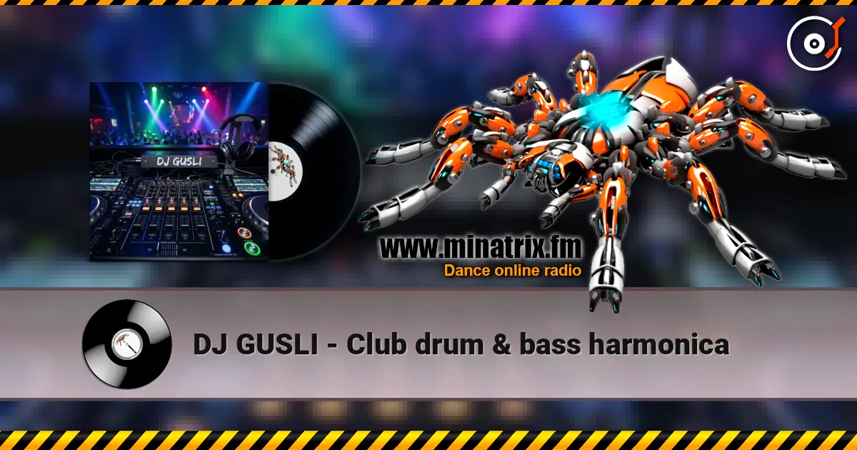 DJ GUSLI - Club drum & bass harmonica слухати онлайн у високій якості | Minatrix.FM