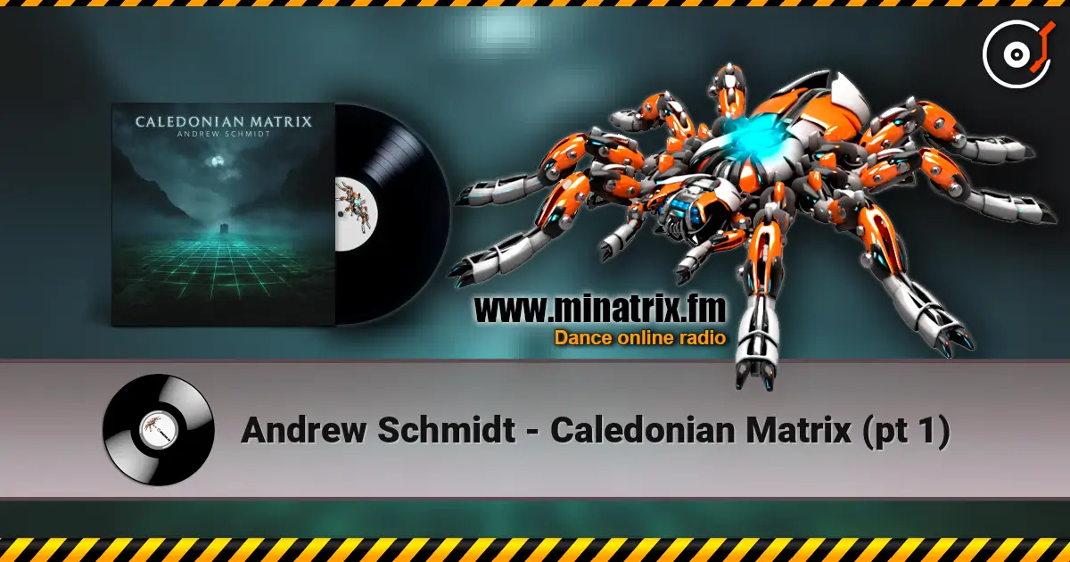 Andrew Schmidt - Caledonian Matrix (pt 1) слухати онлайн у високій якості | Minatrix.FM